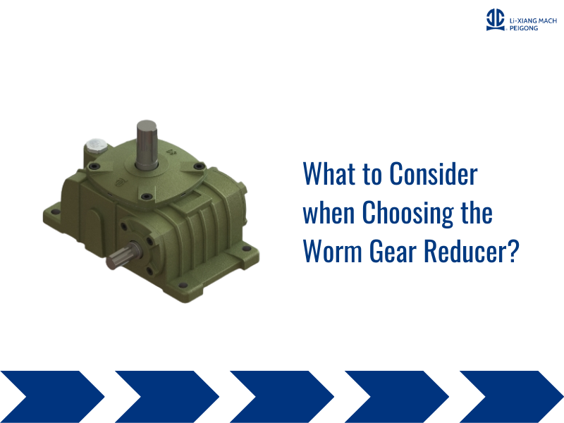 A Comprehensive Guide to Choosing the Right Worm Gear Reducer for Your Needs