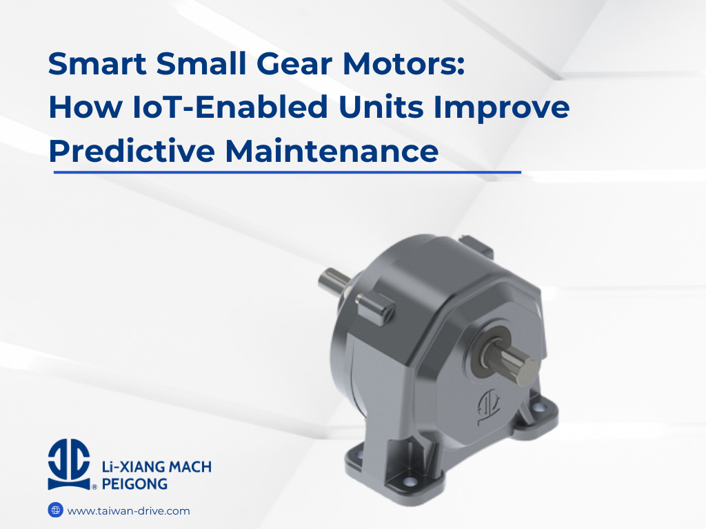 Smart Small Gear Motors: How IoT-Enabled Units Improve Predictive Maintenance