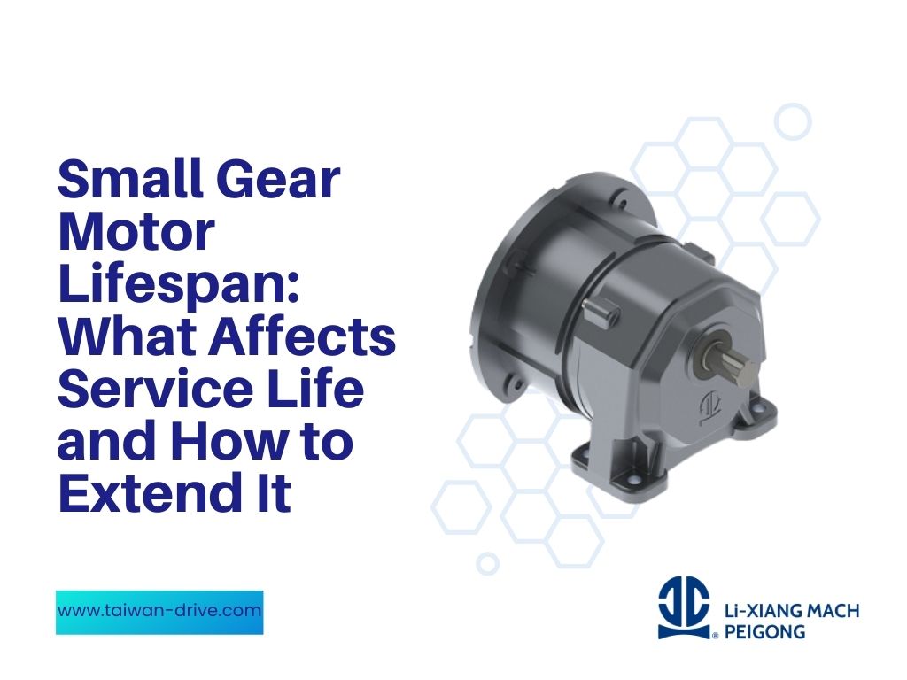 Small Gear Motor Lifespan: What Affects Service Life and How to Extend It
